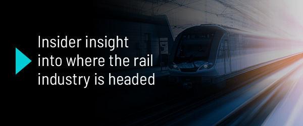 Insider insight into where the rail industry is headed