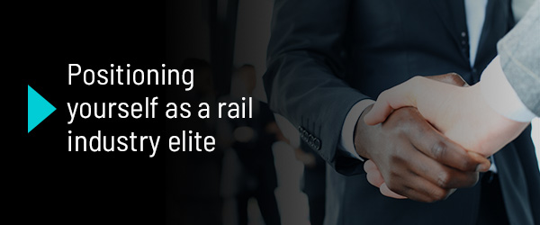 Positioning yourself as a rail industry elite